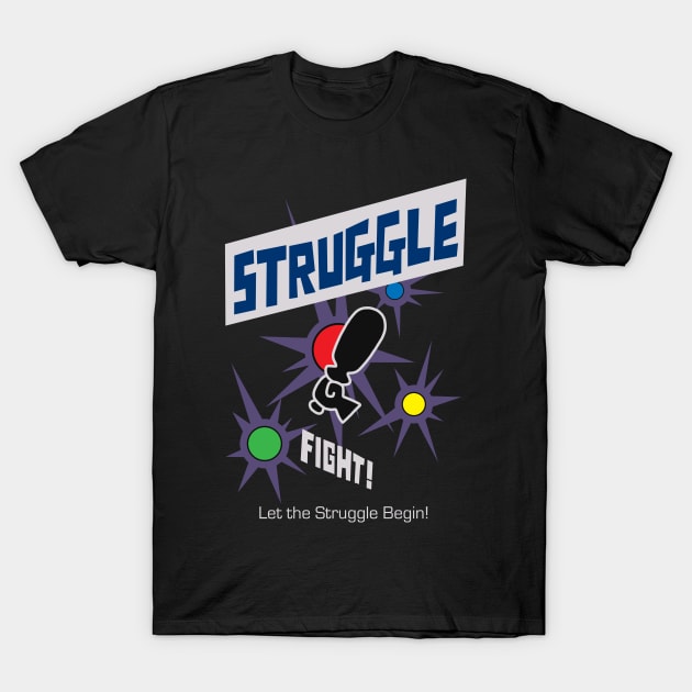 Struggle! T-Shirt by Nicole Nichols